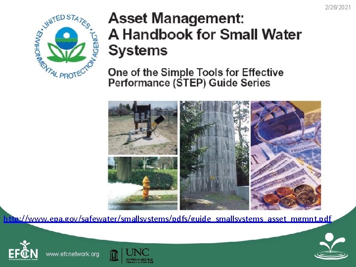 2/26/2021 http: //www. epa. gov/safewater/smallsystems/pdfs/guide_smallsystems_asset_mgmnt. pdf www. efcnetwork. org 2/26/2021 http: //www. epa. gov/safewater/smallsystems/pdfs/guide_smallsystems_asset_mgmnt. pdf www. efcnetwork. org