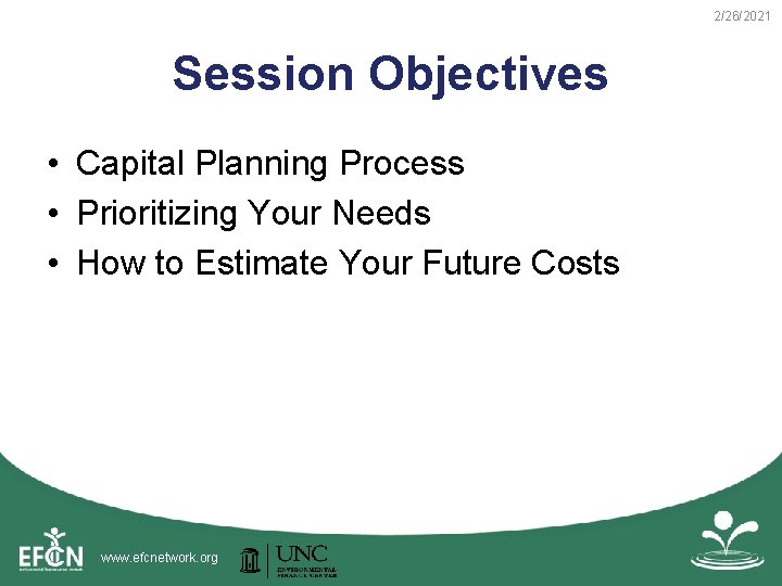 2/26/2021 Session Objectives • Capital Planning Process • Prioritizing Your Needs • How to 2/26/2021 Session Objectives • Capital Planning Process • Prioritizing Your Needs • How to