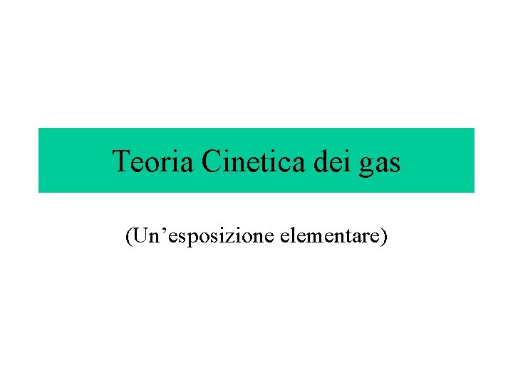 Teoria Cinetica dei gas (Un’esposizione elementare) 