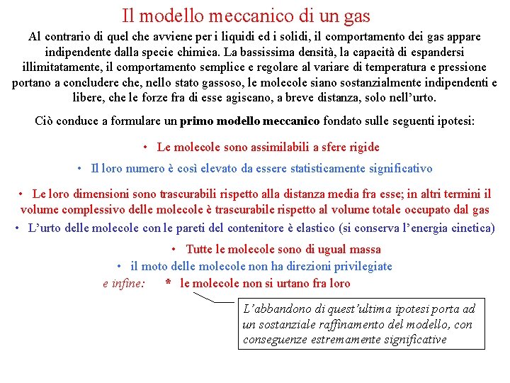 Il modello meccanico di un gas Al contrario di quel che avviene per i