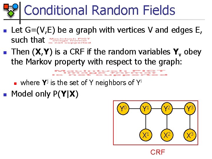 Conditional Random Fields n n Let G=(V, E) be a graph with vertices V