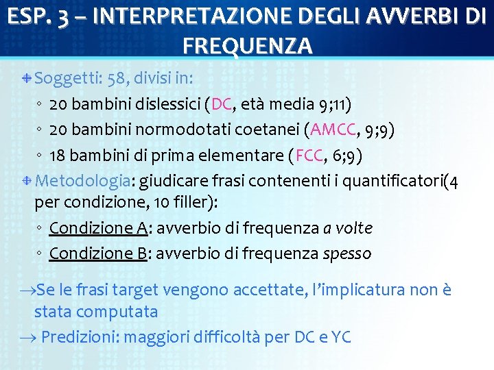 ESP. 3 – INTERPRETAZIONE DEGLI AVVERBI DI FREQUENZA Soggetti: 58, divisi in: ◦ 20