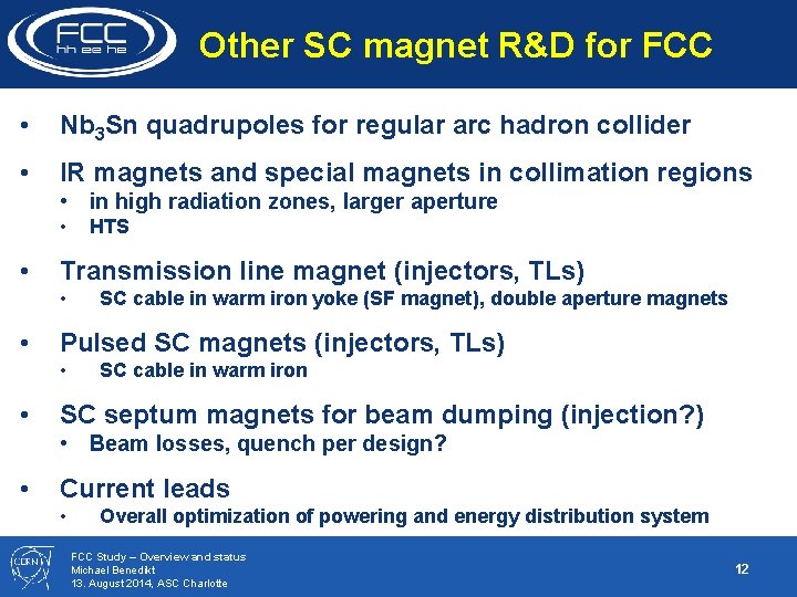 Other SC magnet R&D for FCC • Nb 3 Sn quadrupoles for regular arc