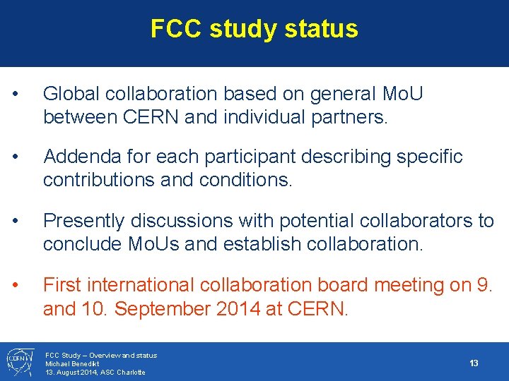 FCC study status • Global collaboration based on general Mo. U between CERN and