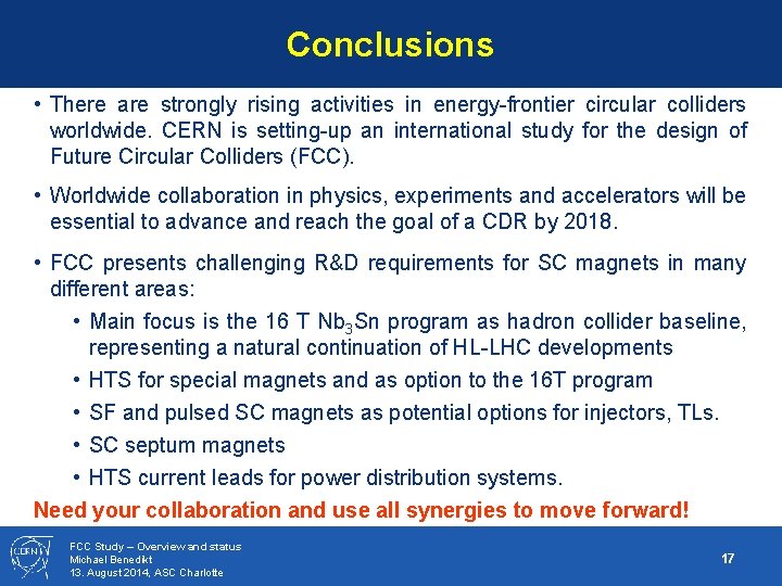 Conclusions • There are strongly rising activities in energy-frontier circular colliders worldwide. CERN is