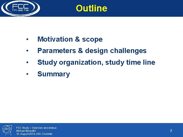 Outline • Motivation & scope • Parameters & design challenges • Study organization, study