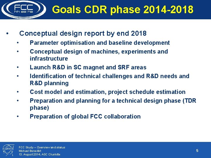 Goals CDR phase 2014 -2018 • Conceptual design report by end 2018 • •
