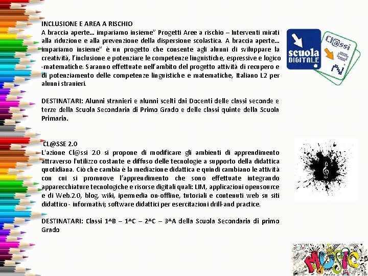 INCLUSIONE E AREA A RISCHIO A braccia aperte… impariamo insieme” Progetti Aree a rischio INCLUSIONE E AREA A RISCHIO A braccia aperte… impariamo insieme” Progetti Aree a rischio