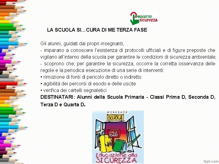 LA SCUOLA SI…CURA DI ME TERZA FASE Gli alunni, guidati dai propri insegnanti, - LA SCUOLA SI…CURA DI ME TERZA FASE Gli alunni, guidati dai propri insegnanti, -