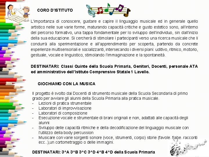 CORO D’ISTITUTO L’importanza di conoscere, gustare e capire il linguaggio musicale ed in generale CORO D’ISTITUTO L’importanza di conoscere, gustare e capire il linguaggio musicale ed in generale