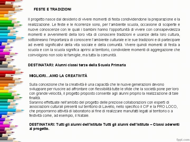 FESTE E TRADIZIONI Il progetto nasce dal desiderio di vivere momenti di festa condividendone FESTE E TRADIZIONI Il progetto nasce dal desiderio di vivere momenti di festa condividendone