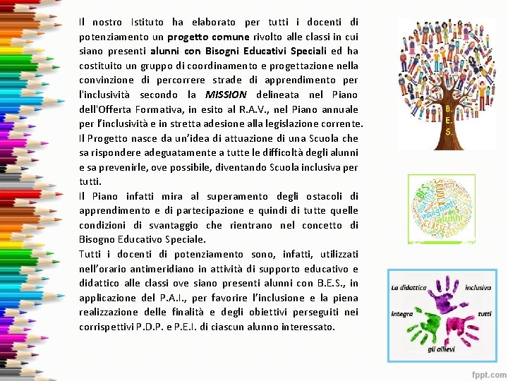 Il nostro Istituto ha elaborato per tutti i docenti di potenziamento un progetto comune Il nostro Istituto ha elaborato per tutti i docenti di potenziamento un progetto comune