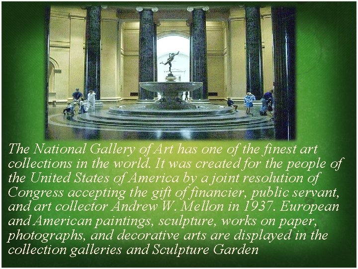 The National Gallery of Art has one of the finest art collections in the