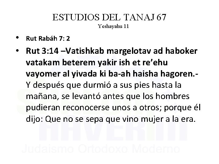 ESTUDIOS DEL TANAJ 67 Yeshayahu 11 • Rut Rabáh 7: 2 • Rut 3: