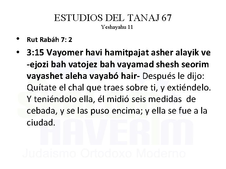 ESTUDIOS DEL TANAJ 67 Yeshayahu 11 • Rut Rabáh 7: 2 • 3: 15