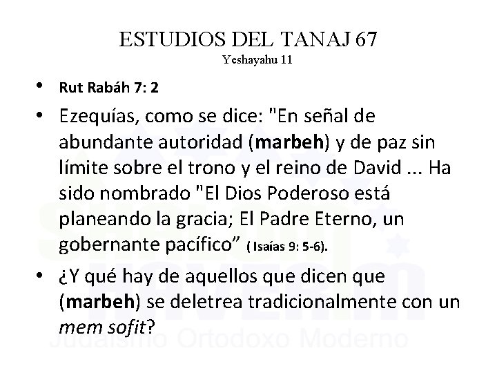 ESTUDIOS DEL TANAJ 67 Yeshayahu 11 • Rut Rabáh 7: 2 • Ezequías, como
