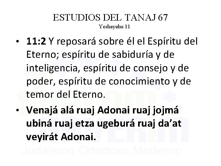 ESTUDIOS DEL TANAJ 67 Yeshayahu 11 • 11: 2 Y reposará sobre él el