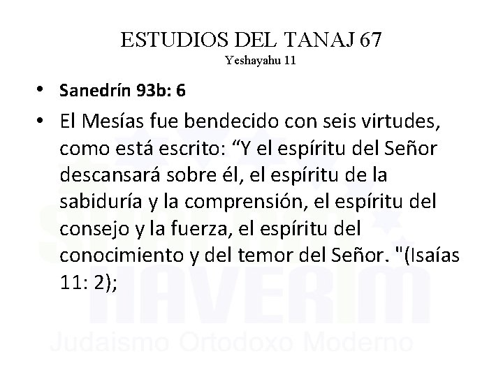 ESTUDIOS DEL TANAJ 67 Yeshayahu 11 • Sanedrín 93 b: 6 • El Mesías