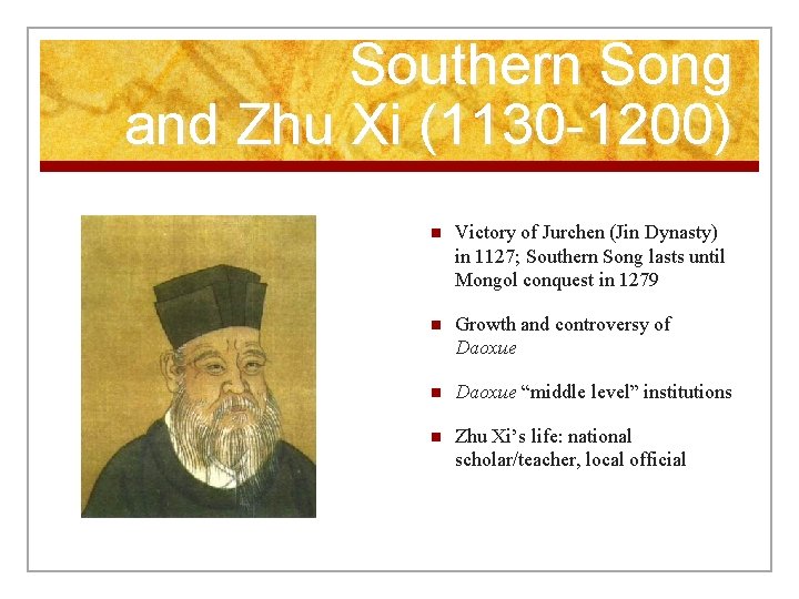 Southern Song and Zhu Xi (1130 -1200) n Victory of Jurchen (Jin Dynasty) in