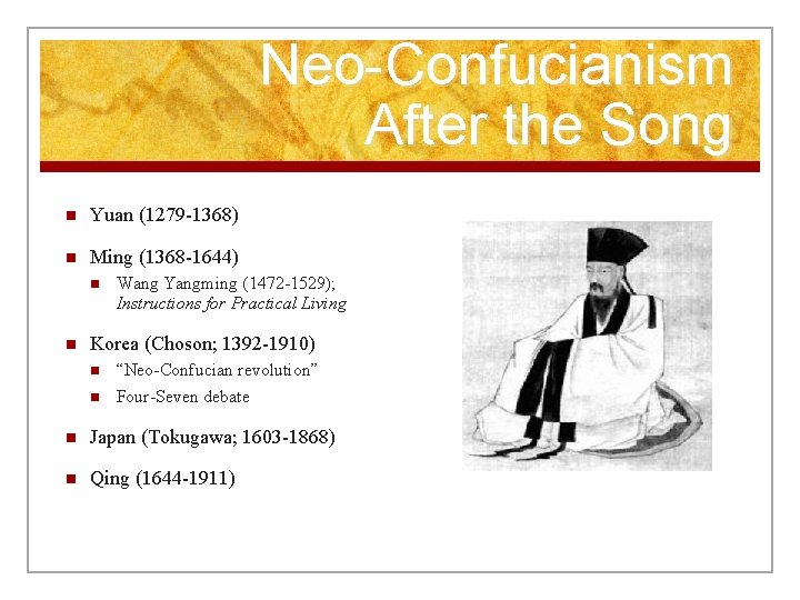 Neo-Confucianism After the Song n Yuan (1279 -1368) n Ming (1368 -1644) n n