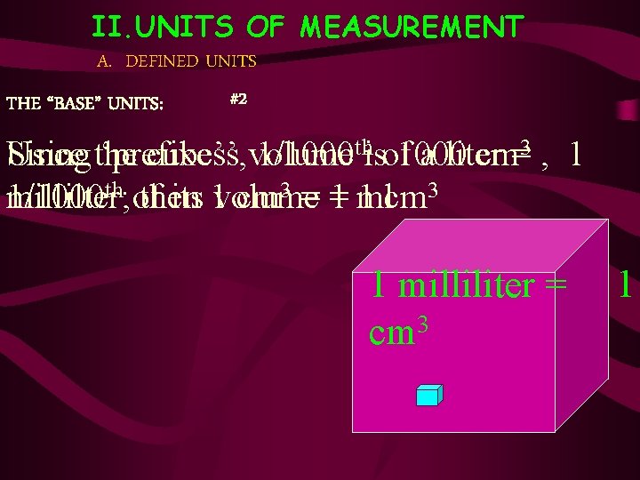II. UNITS OF MEASUREMENT A. DEFINED UNITS #2 THE “BASE” UNITS: Using the Since