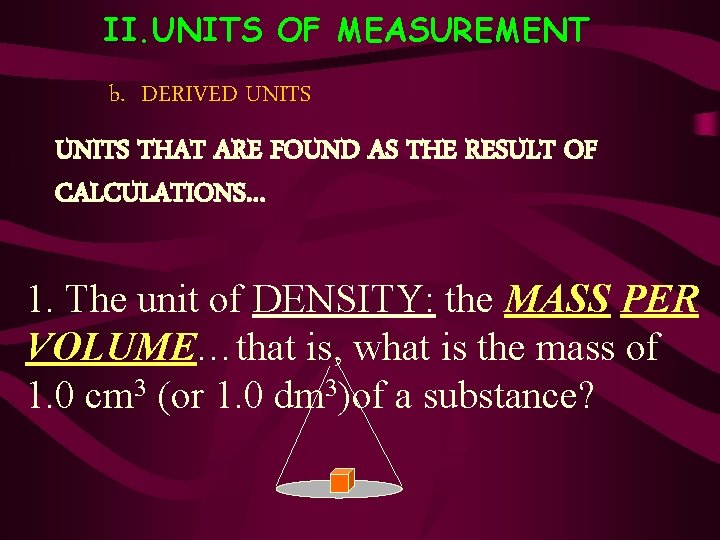 II. UNITS OF MEASUREMENT b. DERIVED UNITS THAT ARE FOUND AS THE RESULT OF