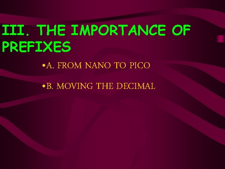 III. THE IMPORTANCE OF PREFIXES • A. FROM NANO TO PICO • B. MOVING