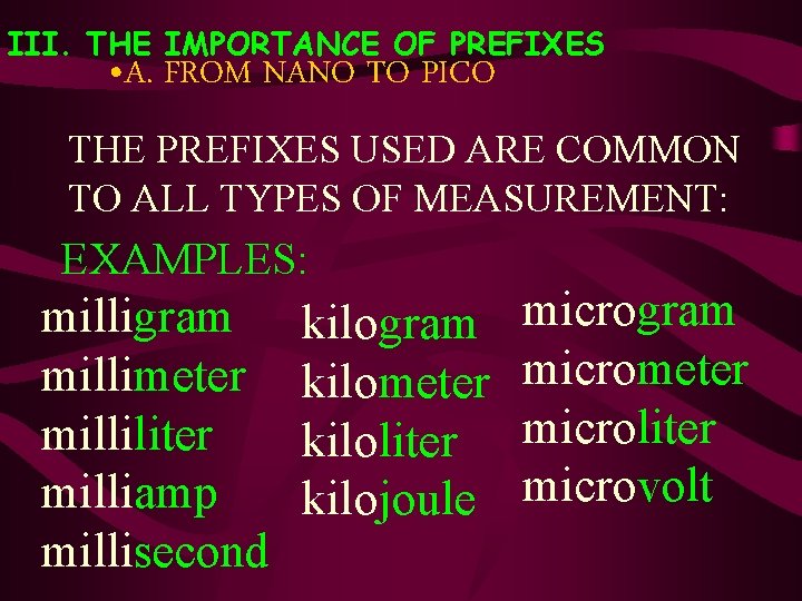 III. THE IMPORTANCE OF PREFIXES • A. FROM NANO TO PICO THE PREFIXES USED