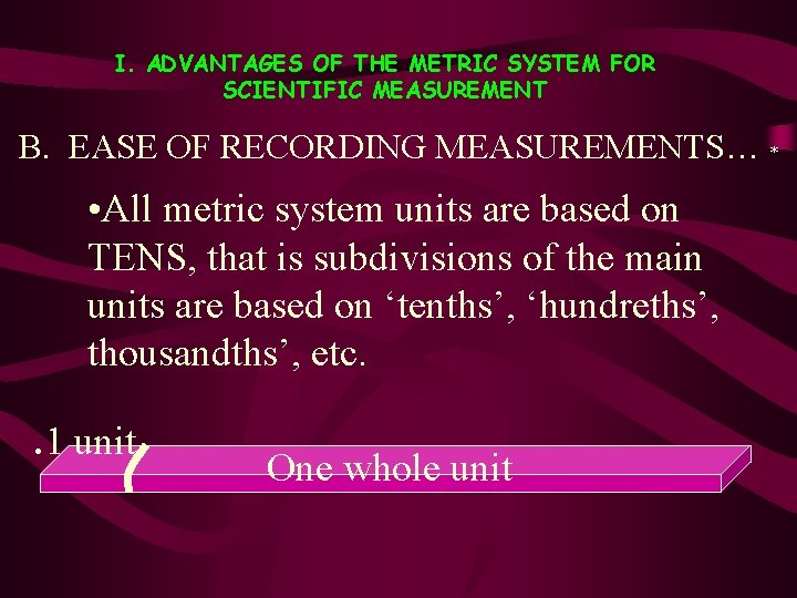 I. ADVANTAGES OF THE METRIC SYSTEM FOR SCIENTIFIC MEASUREMENT B. EASE OF RECORDING MEASUREMENTS…