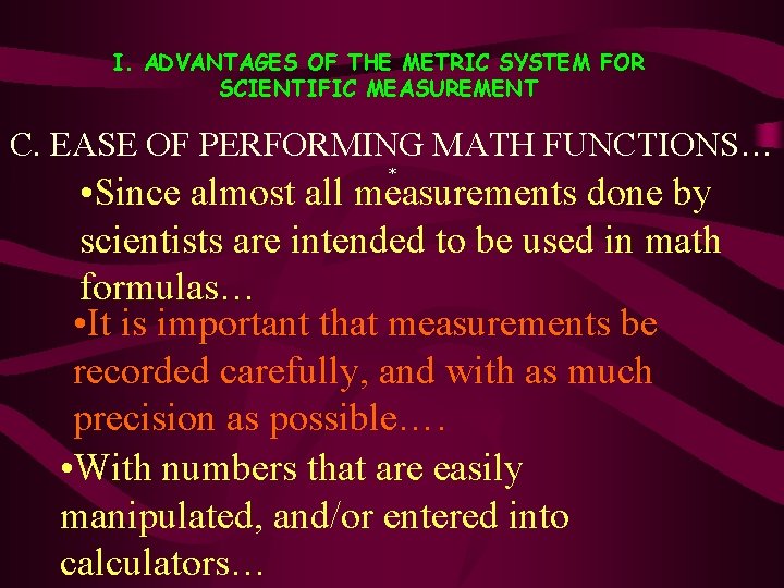 I. ADVANTAGES OF THE METRIC SYSTEM FOR SCIENTIFIC MEASUREMENT C. EASE OF PERFORMING MATH