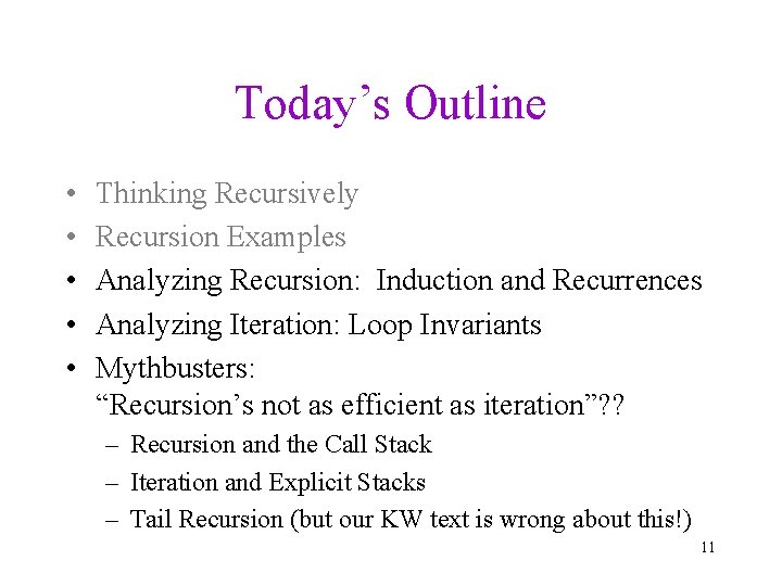 Today’s Outline • • • Thinking Recursively Recursion Examples Analyzing Recursion: Induction and Recurrences