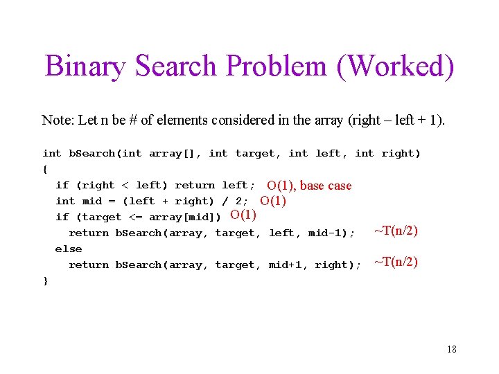 Binary Search Problem (Worked) Note: Let n be # of elements considered in the