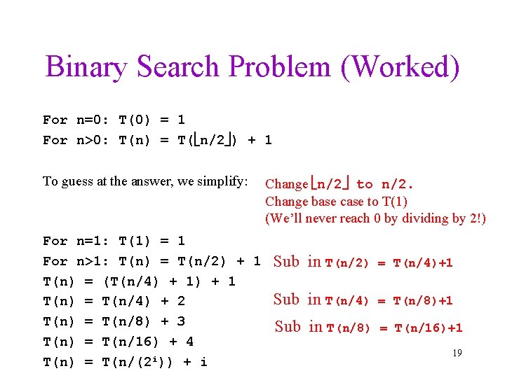 Binary Search Problem (Worked) For n=0: T(0) = 1 For n>0: T(n) = T(