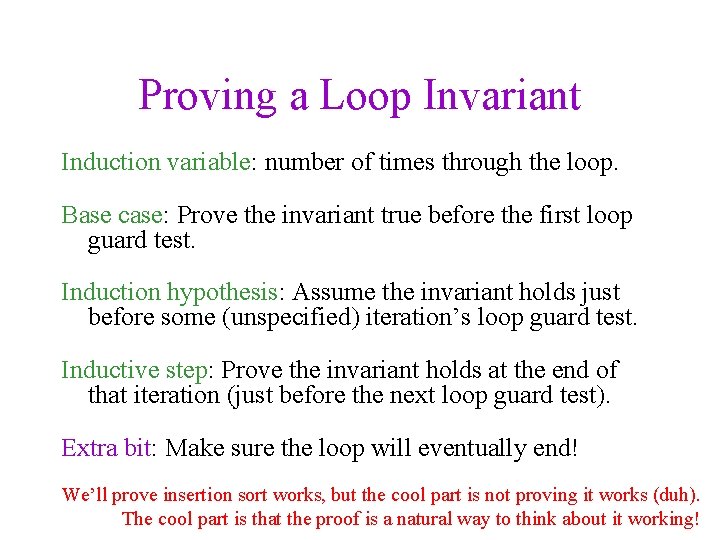 Proving a Loop Invariant Induction variable: number of times through the loop. Base case: