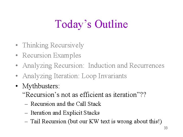 Today’s Outline • • • Thinking Recursively Recursion Examples Analyzing Recursion: Induction and Recurrences