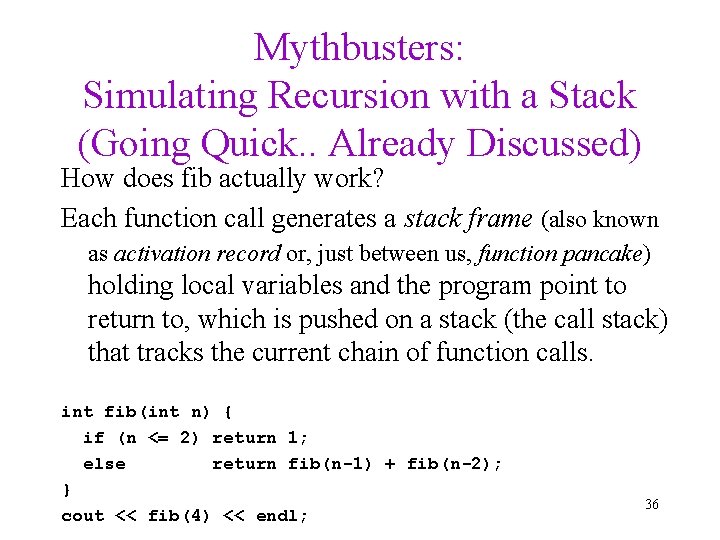 Mythbusters: Simulating Recursion with a Stack (Going Quick. . Already Discussed) How does fib