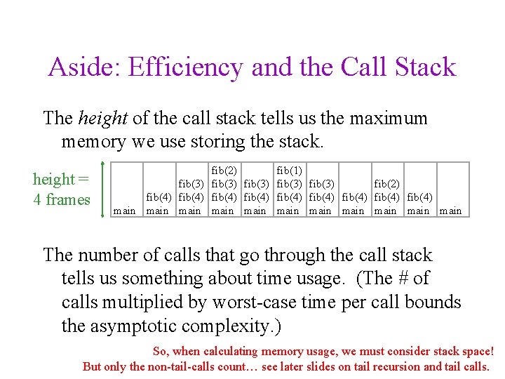 Aside: Efficiency and the Call Stack The height of the call stack tells us