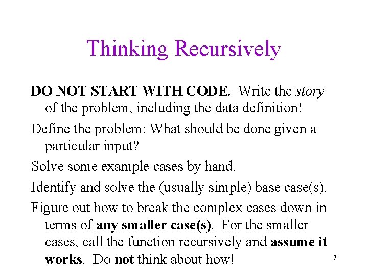 Thinking Recursively DO NOT START WITH CODE. Write the story of the problem, including