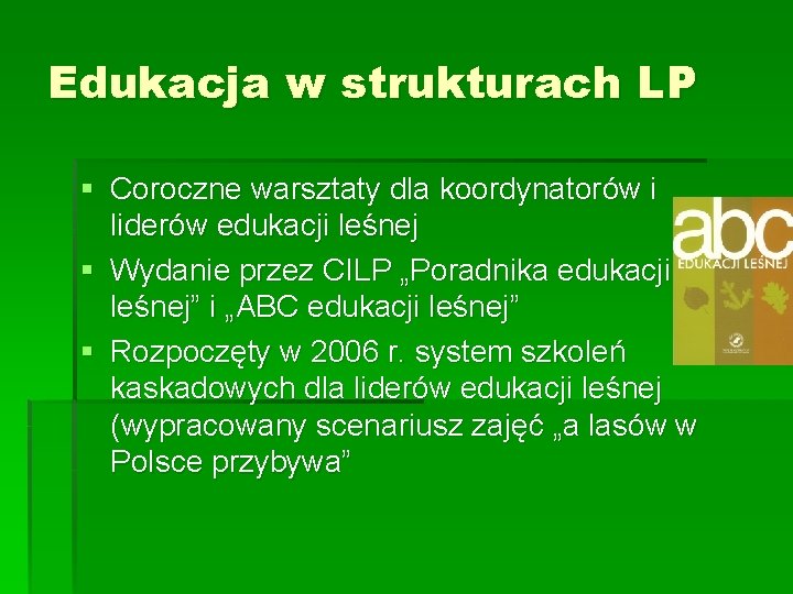 Edukacja w strukturach LP § Coroczne warsztaty dla koordynatorów i liderów edukacji leśnej §