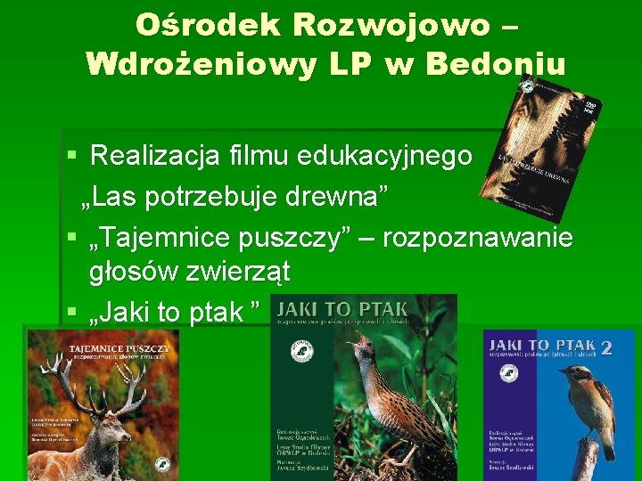 Ośrodek Rozwojowo – Wdrożeniowy LP w Bedoniu § Realizacja filmu edukacyjnego „Las potrzebuje drewna”