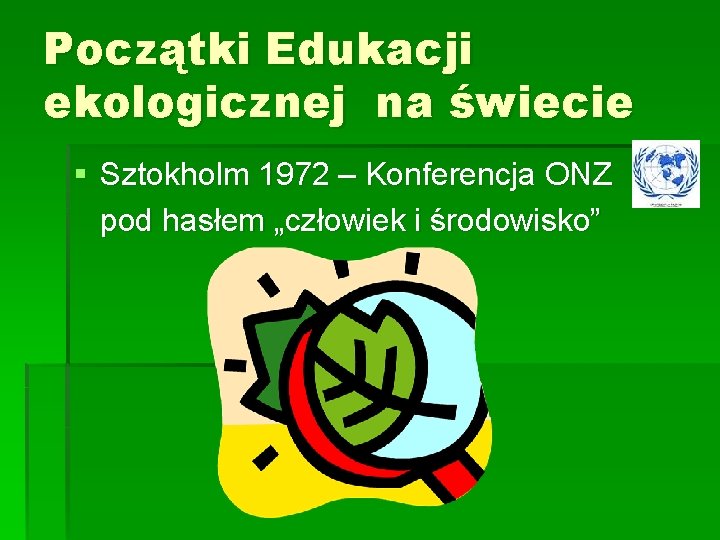 Początki Edukacji ekologicznej na świecie § Sztokholm 1972 – Konferencja ONZ pod hasłem „człowiek