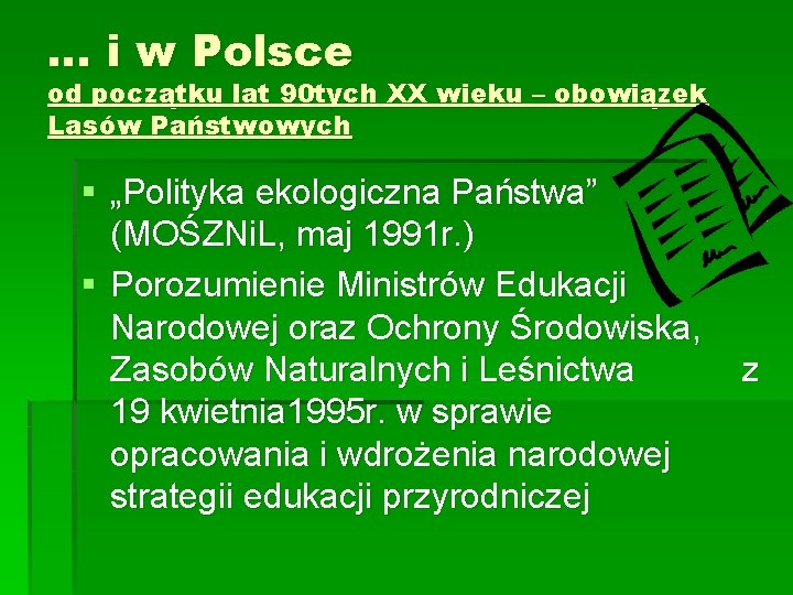 … i w Polsce od początku lat 90 tych XX wieku – obowiązek Lasów