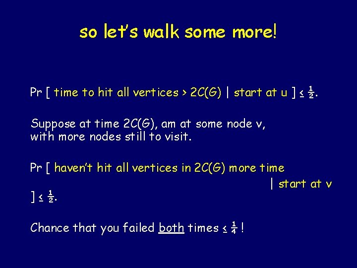 so let’s walk some more! Pr [ time to hit all vertices > 2