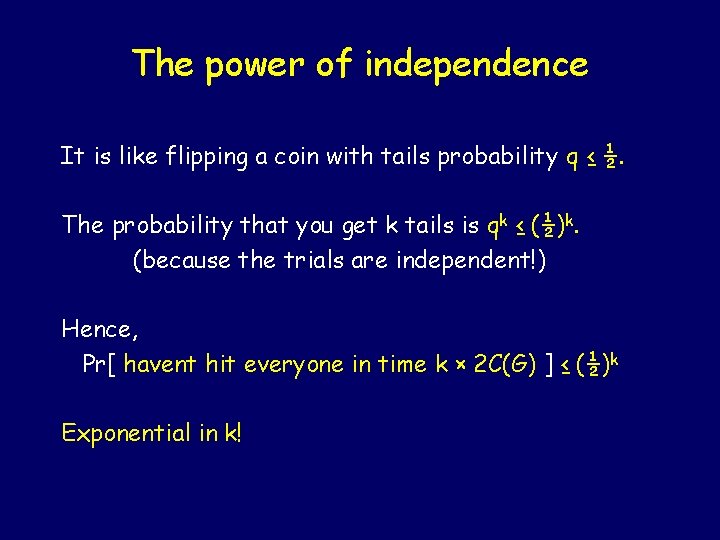 The power of independence It is like flipping a coin with tails probability q