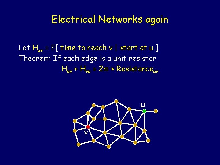 Electrical Networks again Let Huv = E[ time to reach v | start at