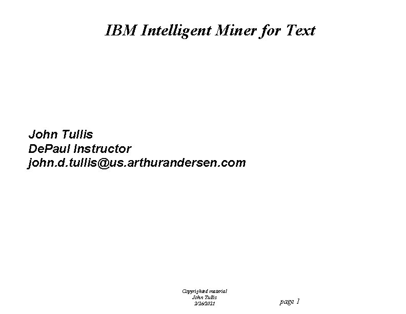 IBM Intelligent Miner for Text John Tullis De. Paul Instructor john. d. tullis@us. arthurandersen.