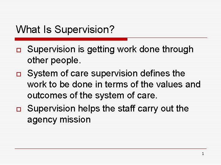 What Is Supervision? o o o Supervision is getting work done through other people.