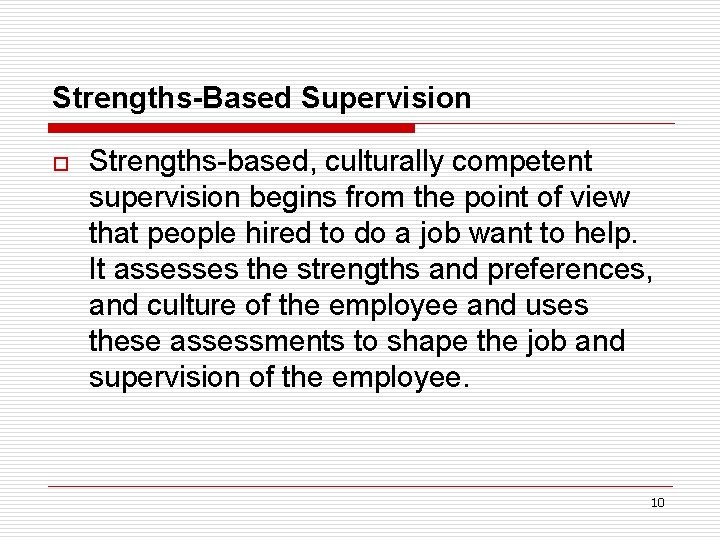 Strengths-Based Supervision o Strengths-based, culturally competent supervision begins from the point of view that