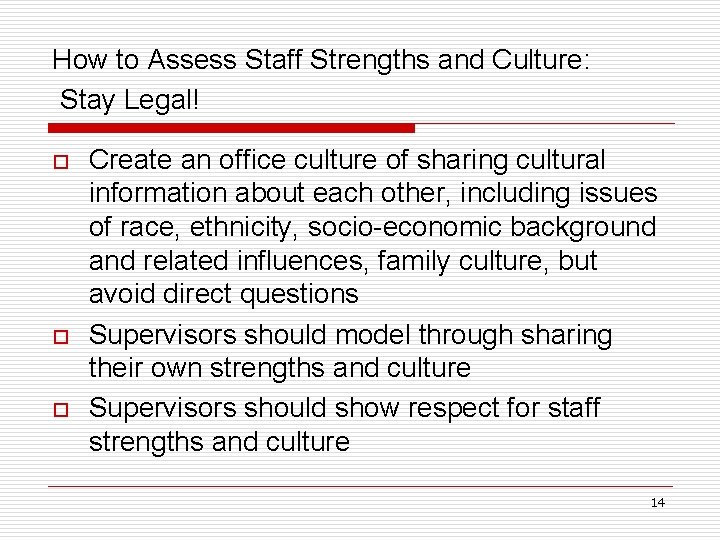 How to Assess Staff Strengths and Culture: Stay Legal! o o o Create an