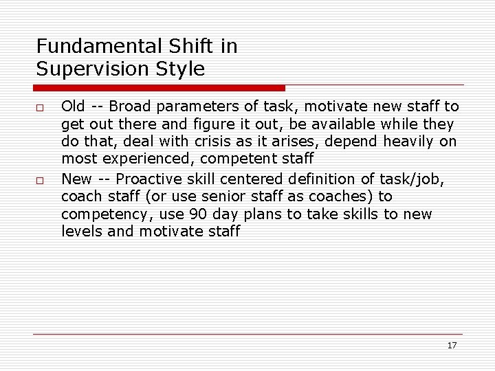 Fundamental Shift in Supervision Style o o Old -- Broad parameters of task, motivate